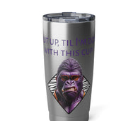 Tumbler - Ornery Purple Gorilla Shut Up Design