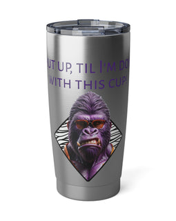 Tumbler - Ornery Purple Gorilla Shut Up Design